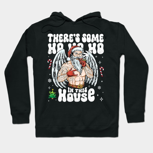 There's Some Ho Ho Ho  In This House Santa Christmas Hoodie by Pandora Dreiss